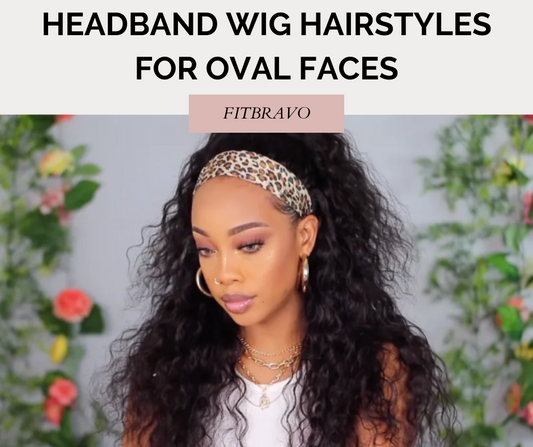 Headband Wig Hairstyles for Oval Faces | Flattering Styles for Women