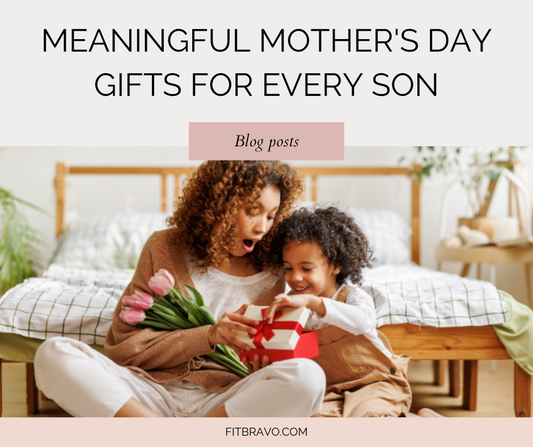 Meaningful Mother's Day Gifts for Every Son