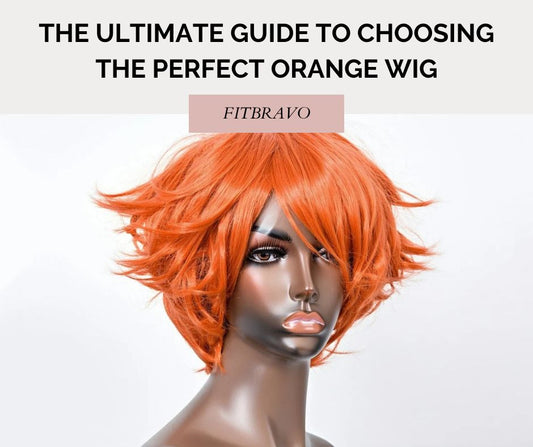 The Ultimate Guide to Choosing the Perfect Orange Wig