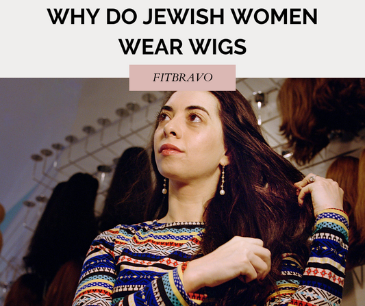 Why Do Jewish Women Wear Wigs? Understanding the Tradition